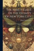 The Insect-galls Of The Vicinity Of New York City