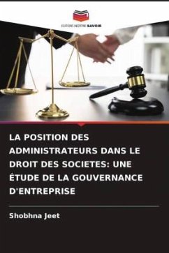 LA POSITION DES ADMINISTRATEURS DANS LE DROIT DES SOCIETES: UNE ÉTUDE DE LA GOUVERNANCE D'ENTREPRISE - Jeet, Shobhna