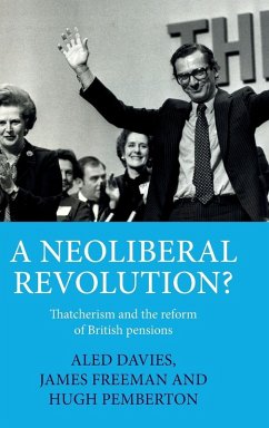 A neoliberal revolution? - Davies, Dr Aled (Career Development Fellow in Modern History, Jesus ; Freeman, Dr James (Lecturer in Digital Humanities, University of Bri; Pemberton, Hugh