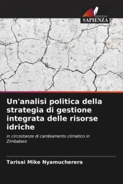 Un'analisi politica della strategia di gestione integrata delle risorse idriche - Nyamucherera, Tarisai Mike