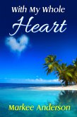 With My Whole Heart (eBook, ePUB) With My Whole Heart (eBook, ePUB)