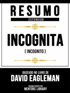 Resumo Estendido - Incógnita (Incognito) - Baseado No Livro De David Eagleman (eBook, ePUB) - Mentors Library