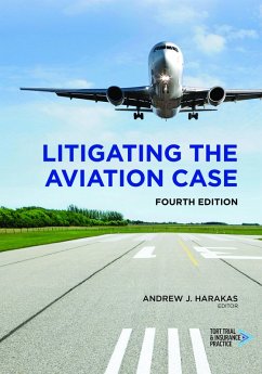Litigating the Aviation Case, Fourth Edition (eBook, ePUB) - Harakas, Andrew J.