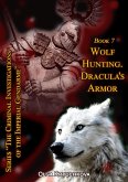 Book 7. Wolf Hunting. Dracula's Armor. (The Criminal Investigations of the Imperial Gendarme, #7) (eBook, ePUB) Book 7. Wolf Hunting. Dracula's Armor. (The Criminal Investigations of the Imperial Gendarme, #7) (eBook, ePUB)