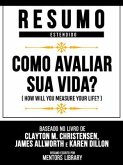 Resumo Estendido - Como Avaliar Sua Vida? (How Will You Measure Your Life?) - Baseado No Livro De Clayton M. Christensen, James Allworth E Karen Dillon (eBook, ePUB)