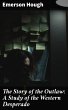 The Story of the Outlaw: A Study of the... - Bild 1