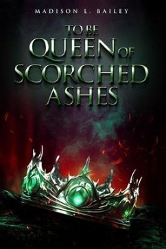 Cover To be Queen of Scorched Ashes (eBook, ePUB)