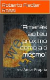 "Amarás ao teu próximo como a ti mesmo" e o Amor-Próprio (eBook, ePUB)