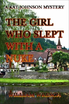 The Girl Who Slept with a Nuke (Kat Johnson Mysteries, #2) (eBook, ePUB) - Wresch, William