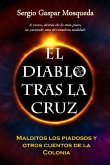 El Diablo tras la cruz. Malditos los piadosos y otros cuentos de la Colonia (eBook, ePUB)