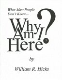 What Most People Don't Know...Why Am I Here? (eBook, ePUB)