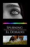 Spurning El Dorado: The Hannah Chronicles (eBook, ePUB) Spurning El Dorado: The Hannah Chronicles (eBook, ePUB)