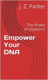 Empower Your DNA: The Power of Vitamin C (eBook, ePUB) Empower Your DNA: The Power of Vitamin C (eBook, ePUB)