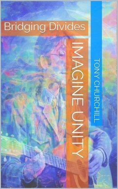 Imagine Unity: Bridging Divides (eBook, ePUB) - Churchill, Tony