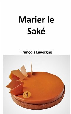 Marier le Saké - Lavergne, François