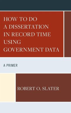 How to Do a Dissertation in Record Time Using Government Data - Slater, Robert