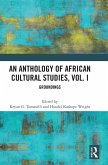 An Anthology of African Cultural Studies, Volume I An Anthology of African Cultural Studies, Volume I