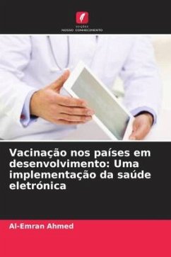 Vacinação nos países em desenvolvimento: Uma implementação da saúde eletrónica - Ahmed, Al-Emran