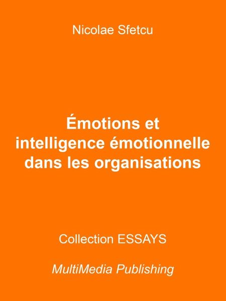 Émotions et intelligence émotionnelle dans les organisations (eBook, ePUB) Émotions et intelligence émotionnelle dans les organisations (eBook, ePUB)