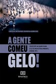 "A Gente Comeu Gelo!" (eBook, ePUB)
