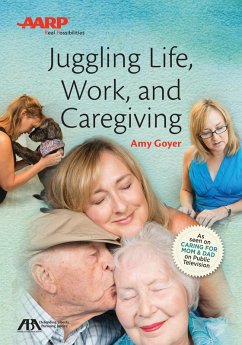 ABA/AARP Juggling Life, Work, and Caregiving (eBook, ePUB) - Goyer, Amy