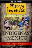 Los mejores mitos y leyendas indígenas de México (eBook, ePUB)