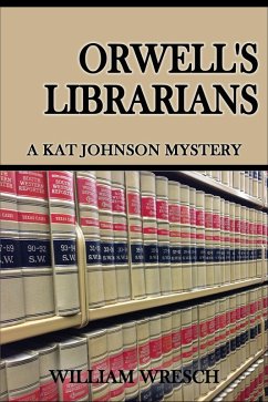 Orwell's Librarians (Kat Johnson Mysteries, #3) (eBook, ePUB) - Wresch, William