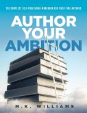 Author Your Ambition : The Complete Self-Publishing Workbook for First-Time Authors (eBook, ePUB)