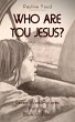 Who Are You Jesus? (eBook, ePUB) - Bild 1