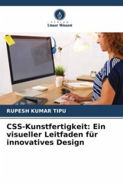 CSS-Kunstfertigkeit: Ein visueller Leitfaden für innovatives Design - KUMAR TIPU, RUPESH