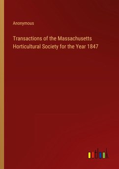 Transactions of the Massachusetts Horticultural Society for the Year 1847 - Anonymous