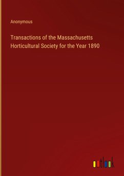 Transactions of the Massachusetts Horticultural Society for the Year 1890 - Anonymous