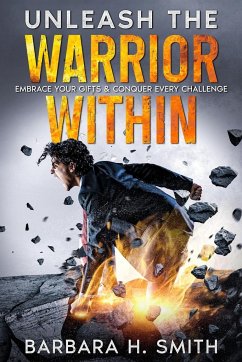 Unleash the Warrior Within - Smith, Barbara H.