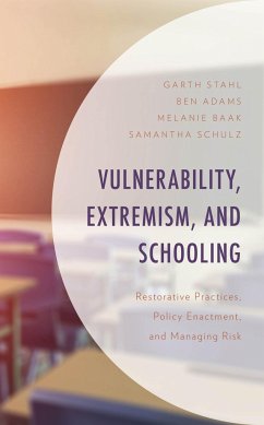 Vulnerability, Extremism, and Schooling - Adams, Ben; Stahl, Garth; Baak, Melanie; Schulz, Samantha