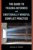 The Guide to Trauma-Informed and Emotionally Mindful Conflict Practice