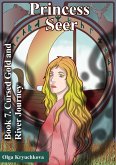 Book 7. Cursed Gold and River Journey (Princess Seer. Crown of Power, #7) (eBook, ePUB) Book 7. Cursed Gold and River Journey (Princess Seer. Crown of Power, #7) (eBook, ePUB)