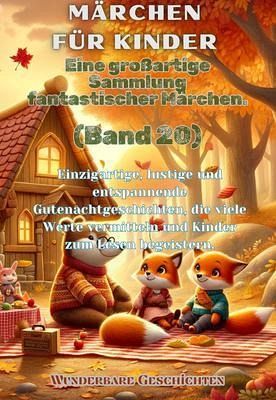 Märchen für Kinder Eine großartige Sammlung fantastischer Märchen. (Band 20) (eBook, ePUB)