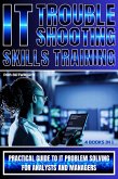 IT Troubleshooting Skills Training (eBook, ePUB)