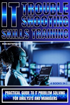 IT Troubleshooting Skills Training (eBook, ePUB) - Botwright, Rob
