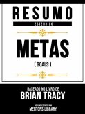 Resumo Estendido - Metas (Goals) - Baseado No Livro De Brian Tracy (eBook, ePUB) Resumo Estendido - Metas (Goals) - Baseado No Livro De Brian Tracy (eBook, ePUB)