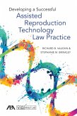 Developing a Successful Assisted Reproduction Technology Law Practice (eBook, ePUB)