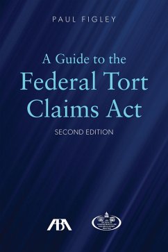 A Guide to the Federal Torts Claims Act, Second Edition (eBook, ePUB) - Figley, Paul