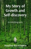 My Story of Growth and Self-discovery (eBook, ePUB) My Story of Growth and Self-discovery (eBook, ePUB)