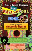 Las Huellas Del Rock. Los Datos Más Curiosos De Cincuenta Figuras Que Marcaron La Historia De Este Ritmo Musical (eBook, ePUB)