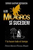 ¡Los Milagros SÍ Suceden! Y Lo Hacen Todo El Tiempo (eBook, ePUB)