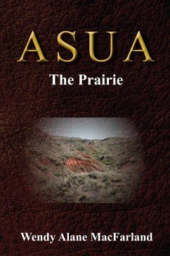 Asua - The Prairie (eBook, ePUB) - Macfarland, Wendy Alane