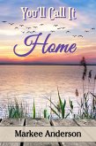 You'll Call It Home (eBook, ePUB) You'll Call It Home (eBook, ePUB)