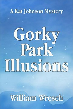 Gorky Park Illusions (Kat Johnson Mysteries, #6) (eBook, ePUB) - Wresch, William