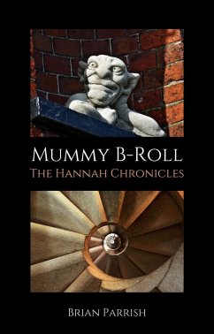 Cover Mummy B-Roll: The Hannah Chronicles (eBook, ePUB)