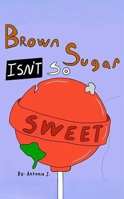 Brown Sugar Isn't So Sweet (eBook, ePUB)